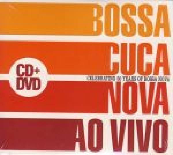 Bossacucanova: AO VIVO CD + DVD (CELEBRATING 50 YEARS OF BOSSA NOVA)