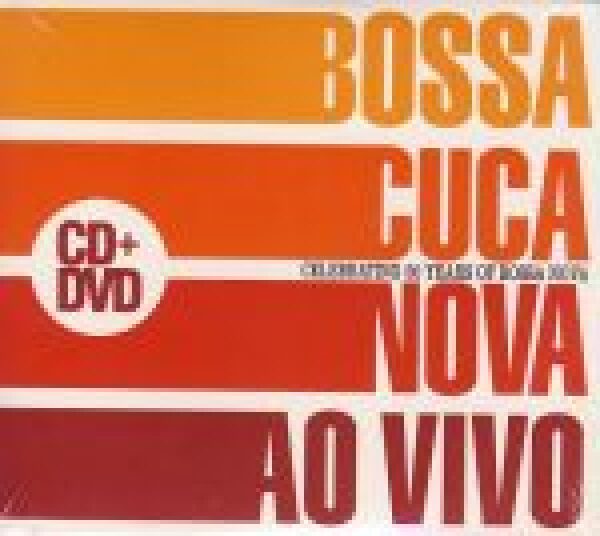 Bossacucanova: AO VIVO CD + DVD (CELEBRATING 50 YEARS OF BOSSA NOVA)