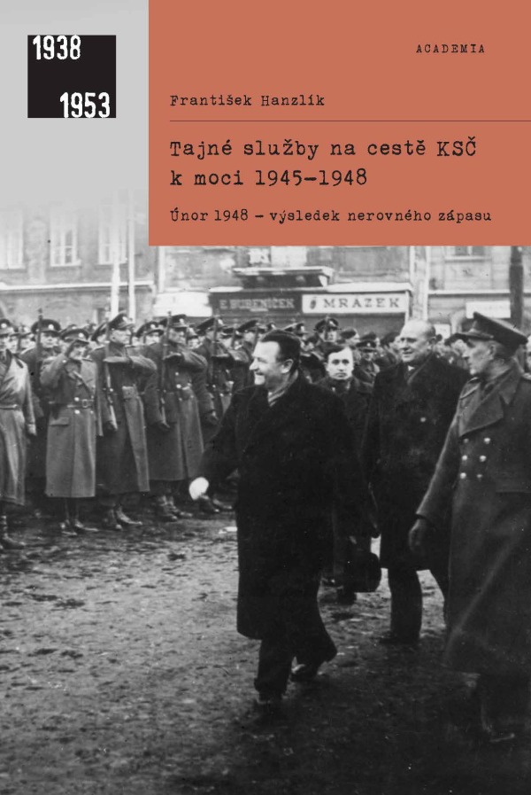 Tomáš Hanzlík: TAJNÉ SLUŽBY NA CESTĚ KSČ K MOCI 1945-1948