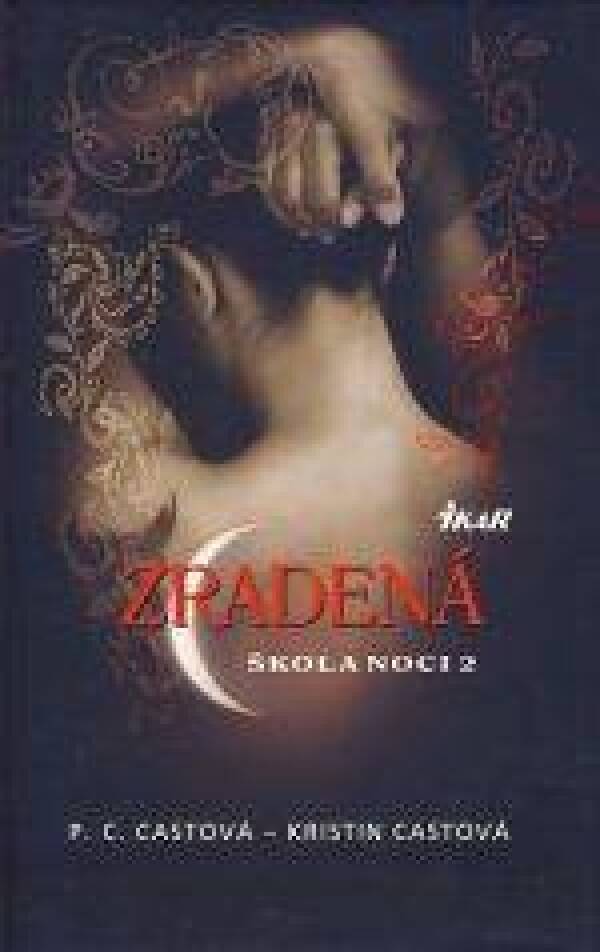 P.C. Castová, Kristin Castová: ZRADENÁ - ŠKOLA NOCI 2