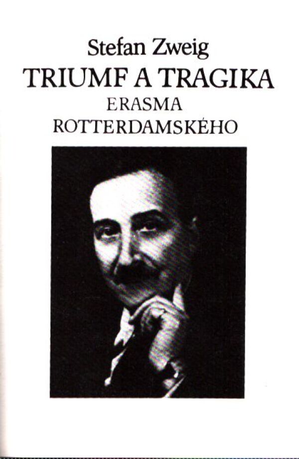 Desiderius Erasmus, Stefan Zweig: TRIUMF A TRAGIKA BLÁZNIVOSTI