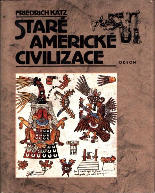 Friedrich Katz: STARÉ AMERICKÉ CIVILIZACE