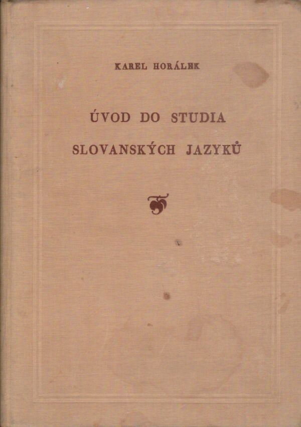 Karel Horálek: ÚVOD DO STUDIA SLOVANSKÝCH JAZYKŮ