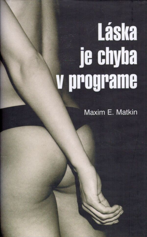 Maxim E. Matkin: LÁSKA JE CHYBA V PROGRAME