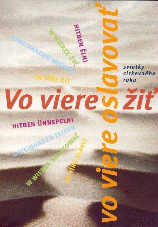 VO VIERE ŽIŤ, VO VIERE OSLAVOVAŤ - SVIATKY CIRKEVNÉHO ROKU