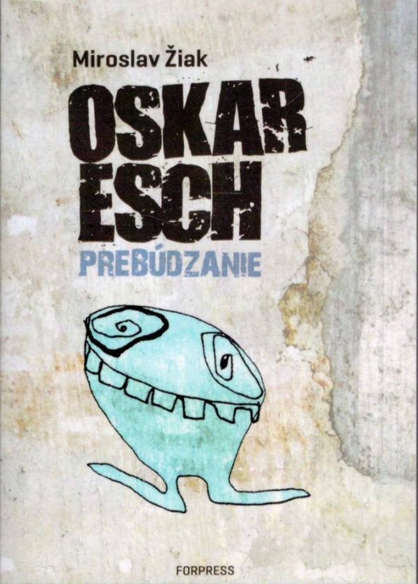 Miroslav Žiak: OSKAR ESCH / PREBÚDZANIE
