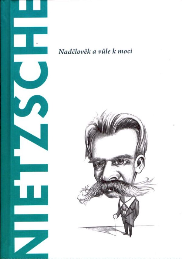 Toni Llácer: NIETZSCHE - NADČLOVĚK A VŮLE K MOCI