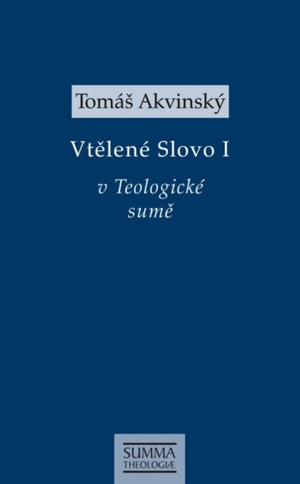 Tomáš Akvinský: VTĚLENÉ SLOVO I.