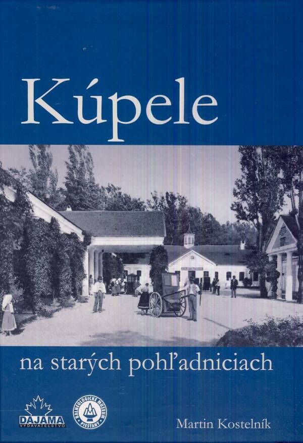 Martin Kostelník: KÚPELE NA STARÝCH POHĽADNICIACH