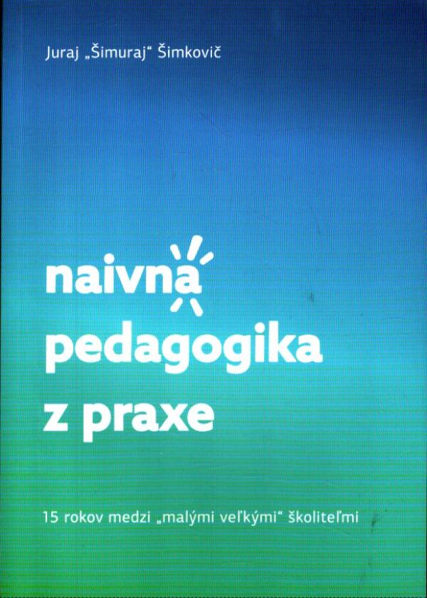 Juraj Šimkovič: NAIVNÁ PEDAGOGIKA Z PRAXE