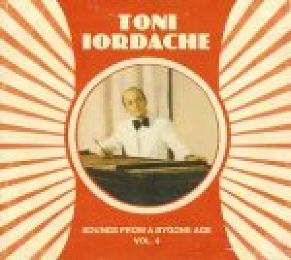 Toni Iordache: SOUNDS FROM A BYGONE AGE VOL.4
