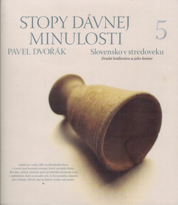 Pavel Dvořák: STOPY DÁVNEJ MINULOSTI 5 - SLOVENSKO V STREDOVEKU