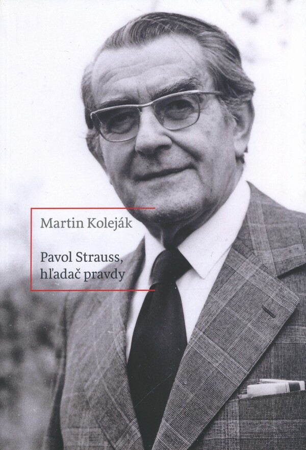 Martin Koleják: PAVOL STRAUSS, HĽADAČ PRAVDY