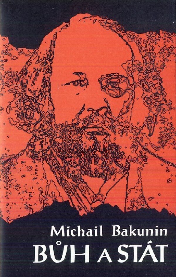 Michail Bakunin: BŮH A STÁT