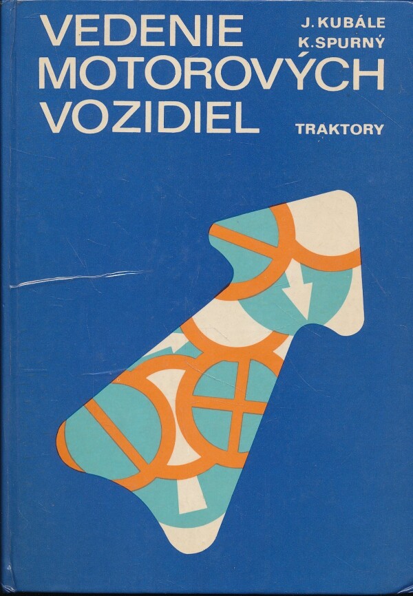 J. Kubále, K. Spurný: VEDENIE MOTOROVÝCH VOZIDIEL - TRAKTORY