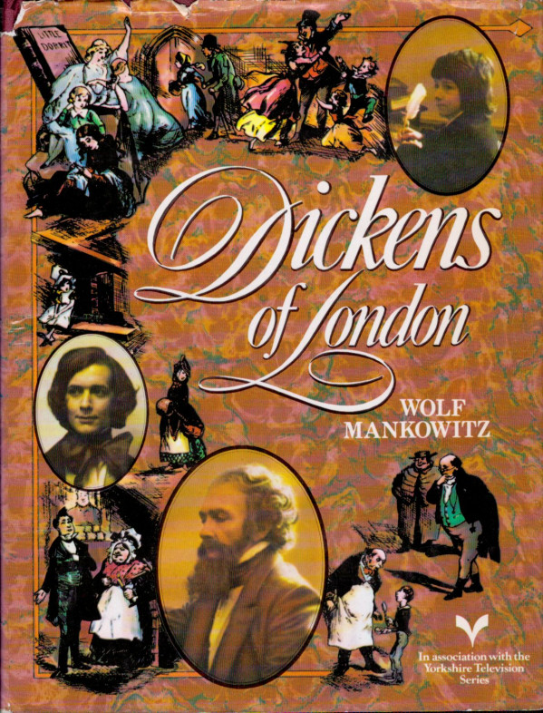 Wolf Mankowitz: DICKENS OF LONDON