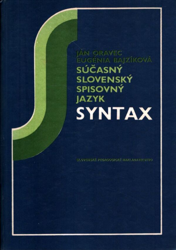 J. Oravec, E. Bajzíková: SÚČASNÝ SLOVENSKÝ SPISOVNÝ JAZYK - SYNTAX