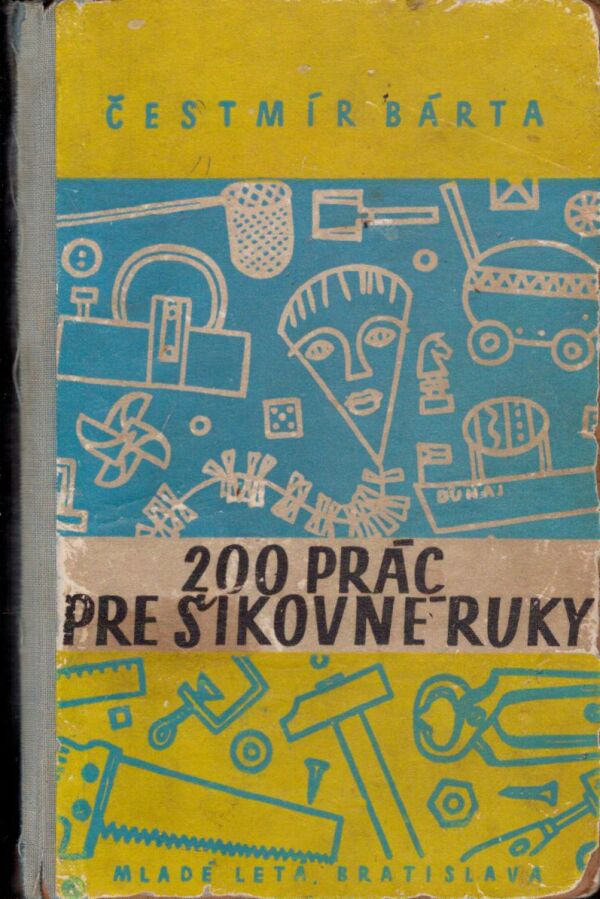 Čestmír Bárta: 200 PRÁC PRE ŠIKOVNÉ RUKY