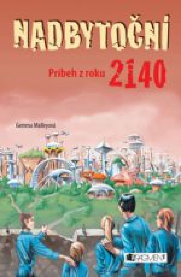 Gemma Palleyová: NADBYTOČNÍ. PRÍBEH Z ROKU 2140