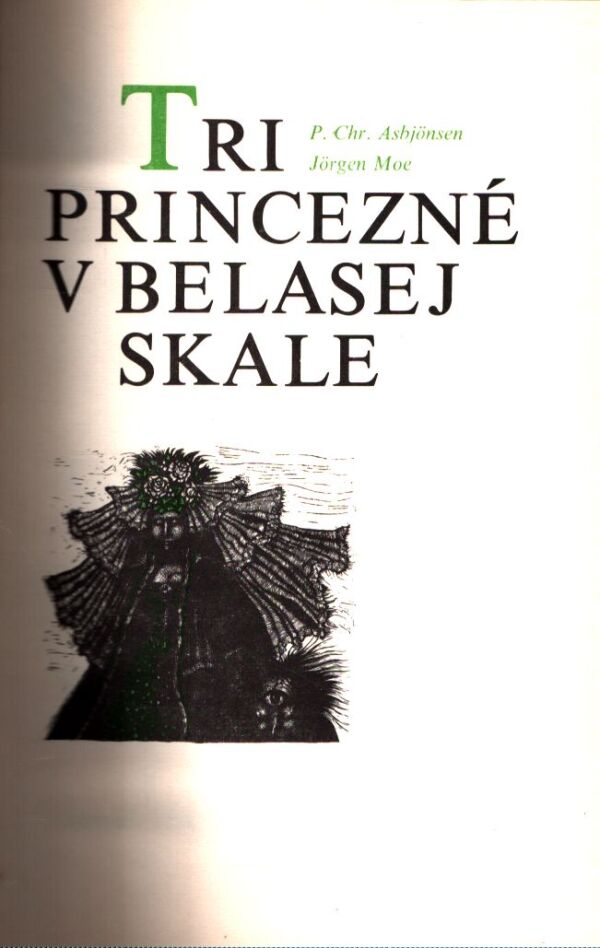 P. Chr. Asbjönsen, J. Moe: TRI PRINCEZNÉ V BELASEJ SKALE
