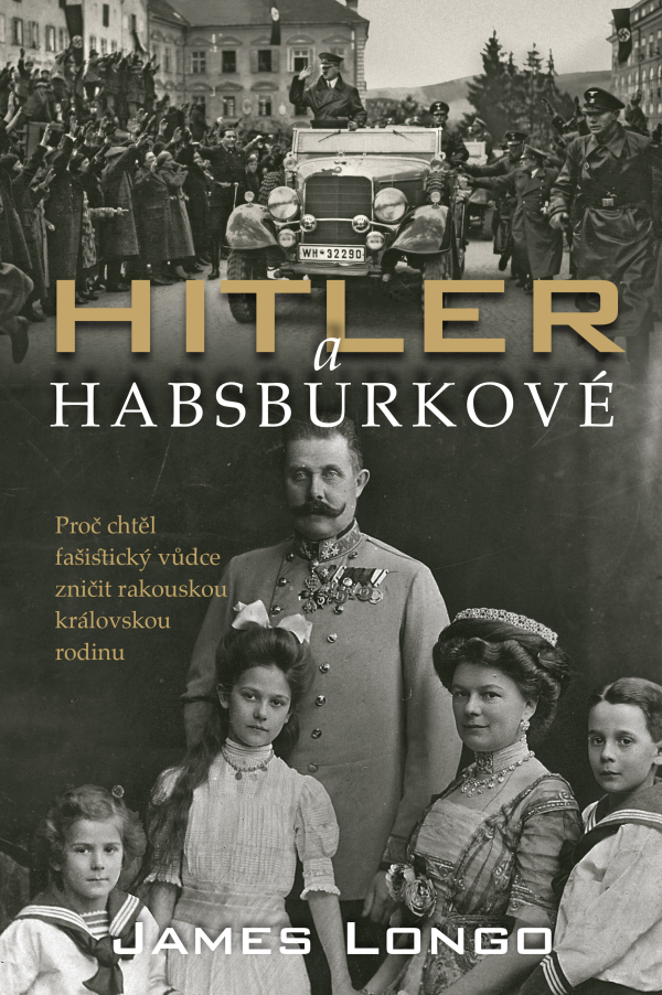 James Longo: HITLER A HABSBURKOVÉ