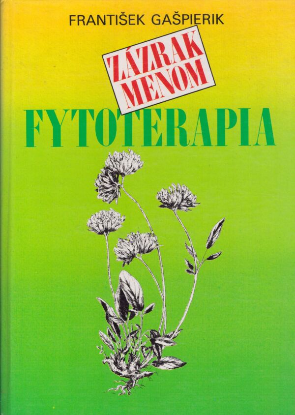 František Gašpierik: ZÁZRAK MENOM FYTOTERAPIA