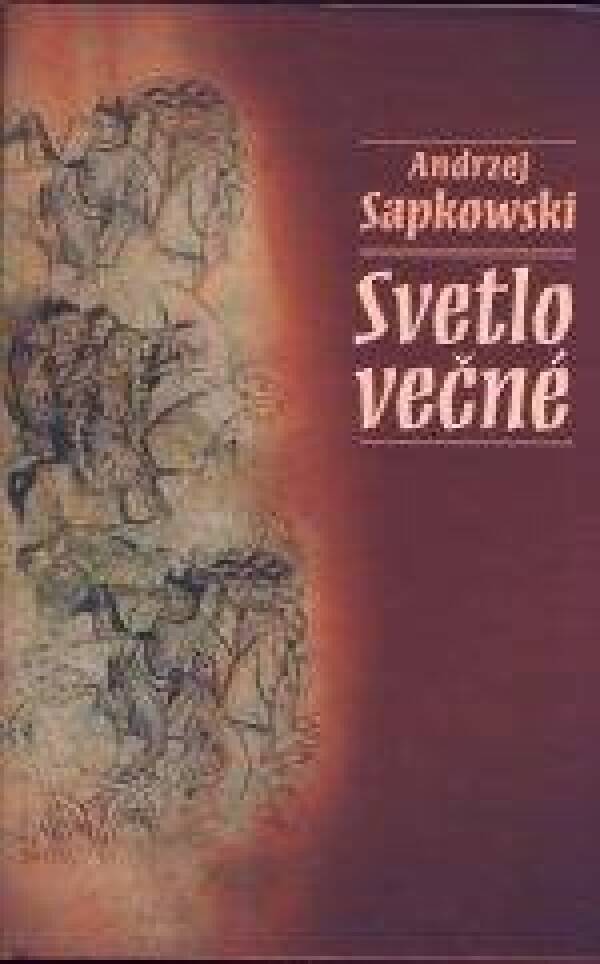 Andrzej Sapkowski: SVETLO VEČNÉ