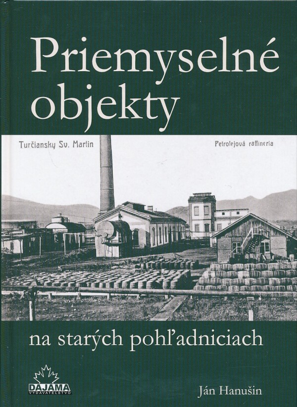 Ján Hanušín: PRIEMYSELNÉ OBJEKTY NA STARÝCH POHĽADNICIACH