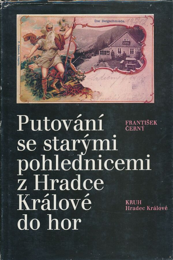 František Černý: Putování se starými pohlednicemi z Hradce Králové do hor