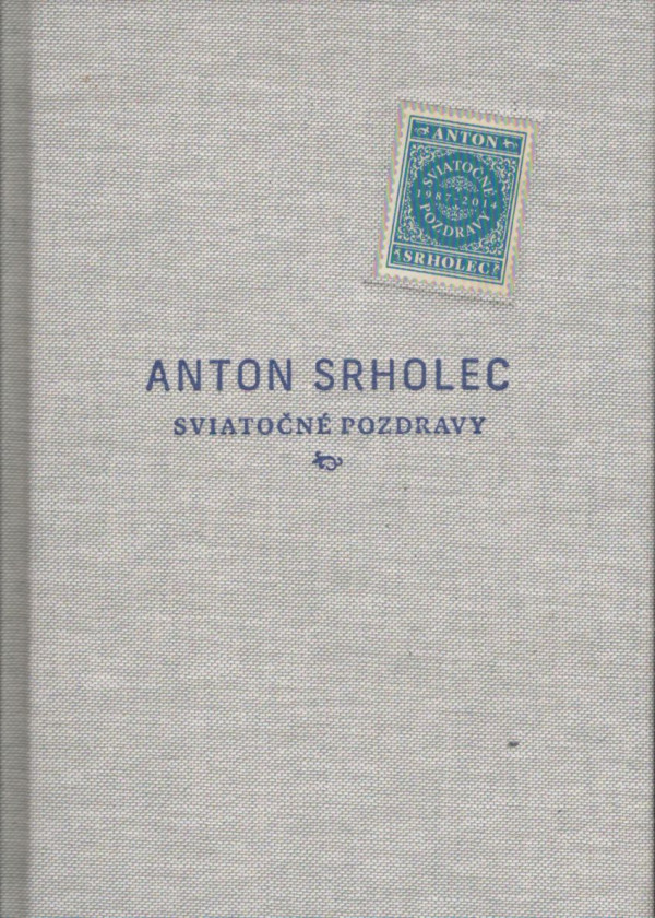 Anton Srholec: SVIATOČNÉ POZDRAVY