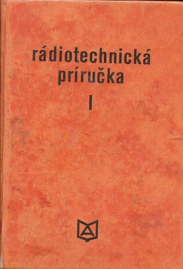 RÁDIOTECHNICKÁ PRÍRUČKA I.