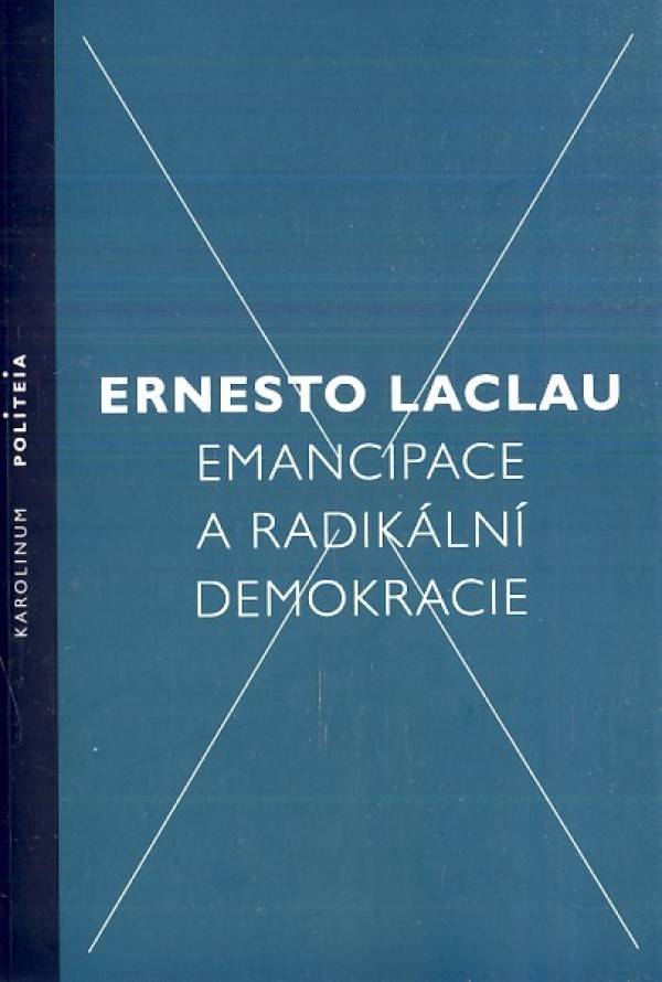 Ernesto Laclau: EMANCIPACE A RADIKÁLNÍ DEMOKRACIE