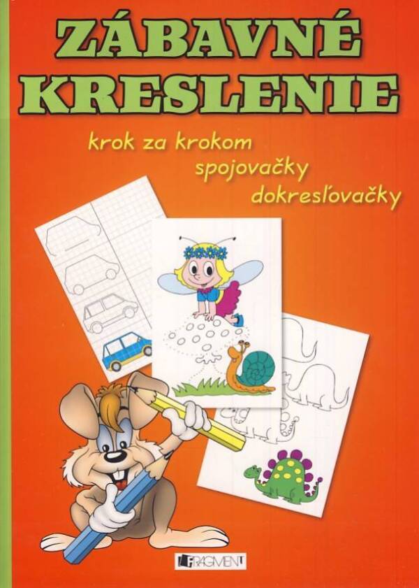 ZÁBAVNÉ KRESLENIE - KROK ZA KROKOM, SPOJOVAČKY, DOKRESĽOVAČKY
