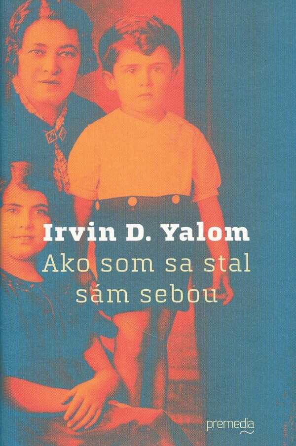 Irvin D. Yalom: AKO SOM SA STAL SÁM SEBOU