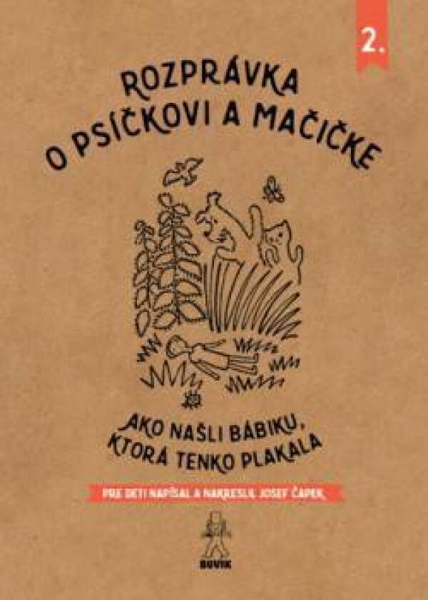 Josef Čapek: ROZPRÁVKA O PSÍČKOVI A MAČIČKE - AKO NAŠLI BÁBIKU, KTORÁ TENKO PLAKALA