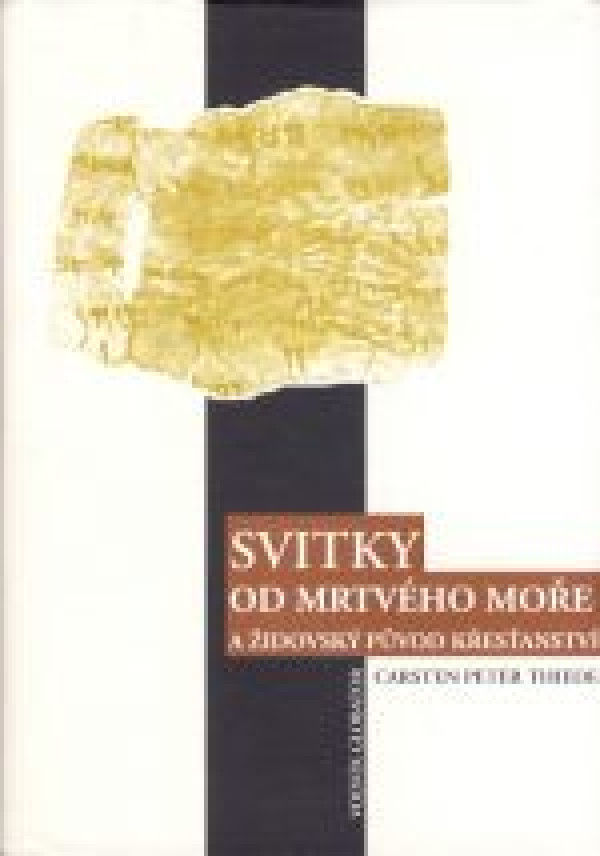 Carsten Peter Thiede: SVITKY OD MRTVÉHO MOŘE A ŽIDOVSKÝ PŮVOD KŘESŤANSTVÍ