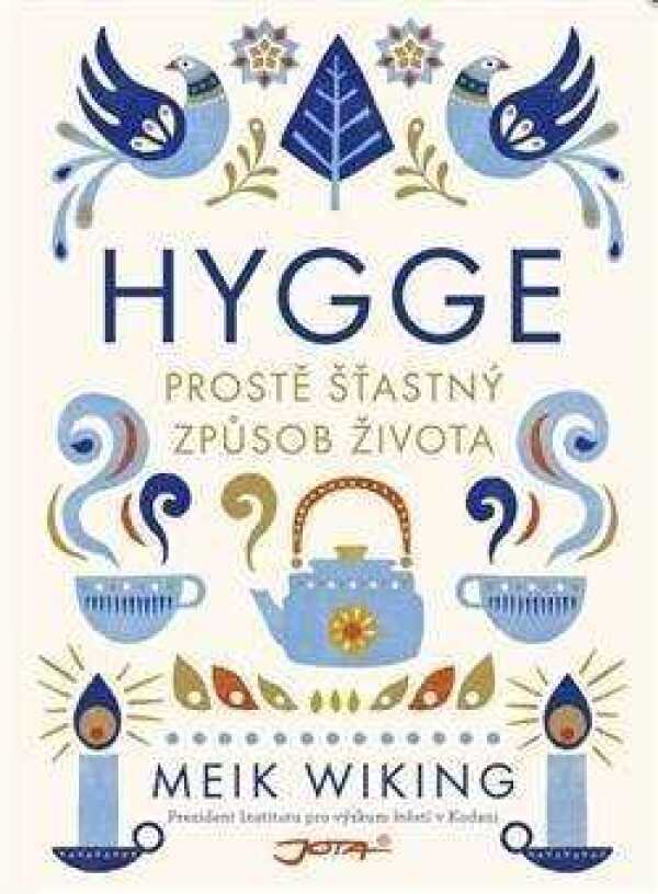 Meik Wiking: HYGGE - PROSTĚ ŠŤASTNÝ ZPŮSOB ŽIVOTA