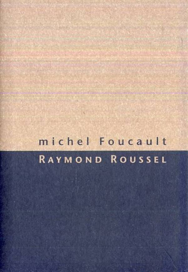 Michel Foucault: RAYMOND ROUSSEL