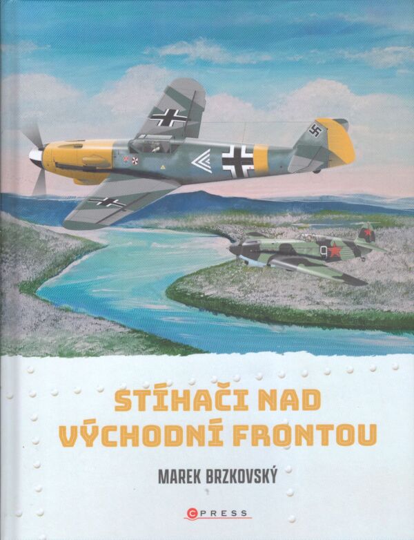 Marek Brzkovský: STÍHAČI NAD VÝCHODNÍ FRONTOU