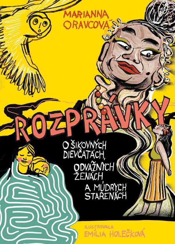 Marianna Oravcová: ROZPRÁVKY O ŠIKOVNÝCH DIEVČATÁCH, ODVÁŽNYCH ŽENÁCH A MÚDRYCH STARENÁCH