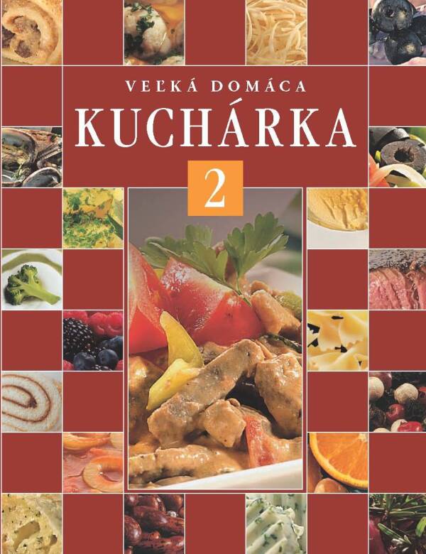 Bersziová Pavlína, Eichner  Jiří, Nodl Ladislav, Šourek Jiří: VEĽKÁ DOMÁCA KUCHÁRKA 2