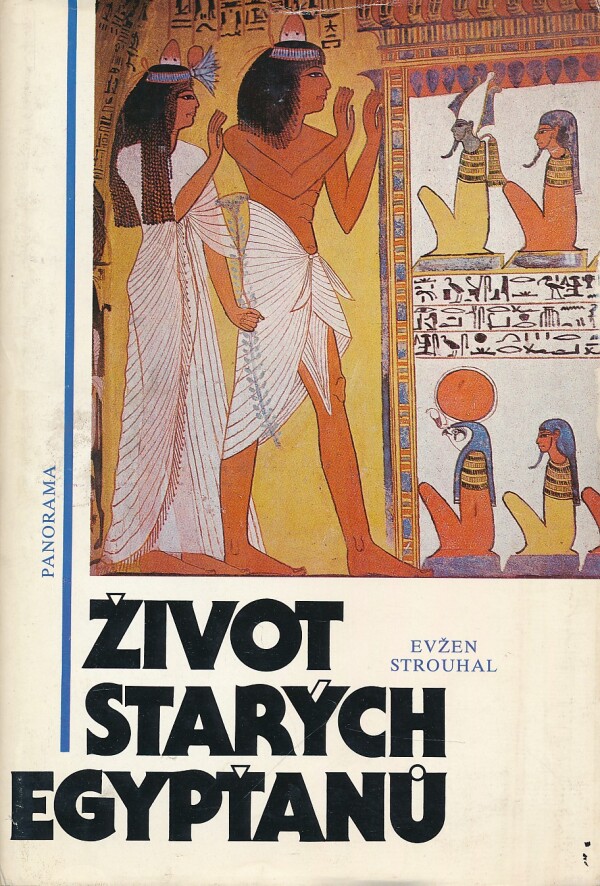 Evžen Strouhal: ŽIVOT STARÝCH EGYPŤANŮ