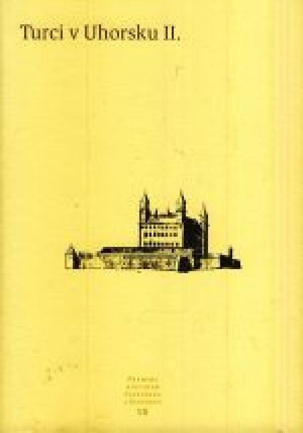 autorov Kolektív: TURCI V UHORSKU II. - PRAMENE K DEJINÁM SLOVENSKA A SLOVÁKOV VII.