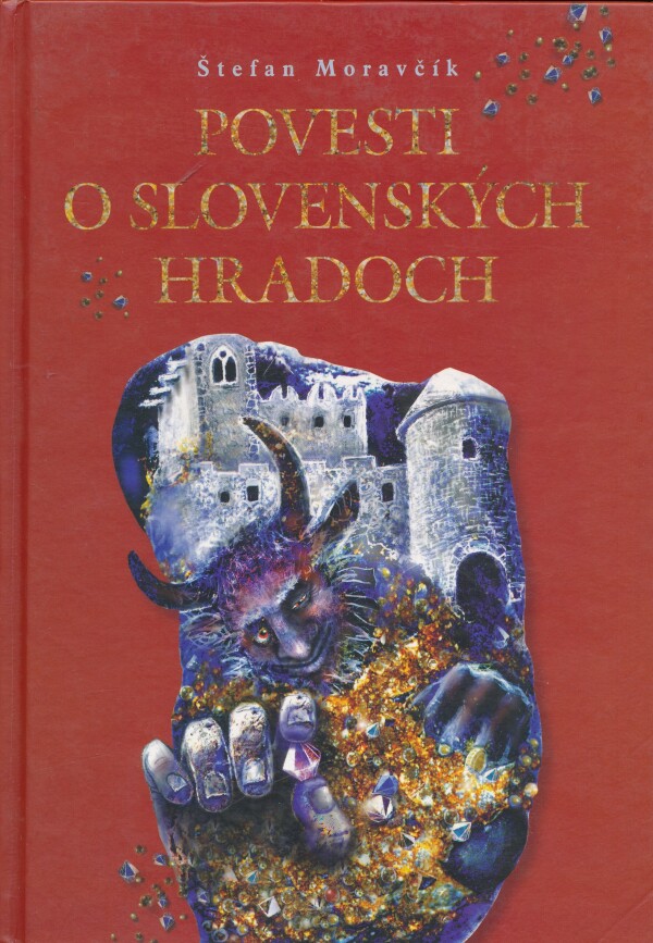 Štefan Moravčík: POVESTI O SLOVENSKÝCH HRADOCH