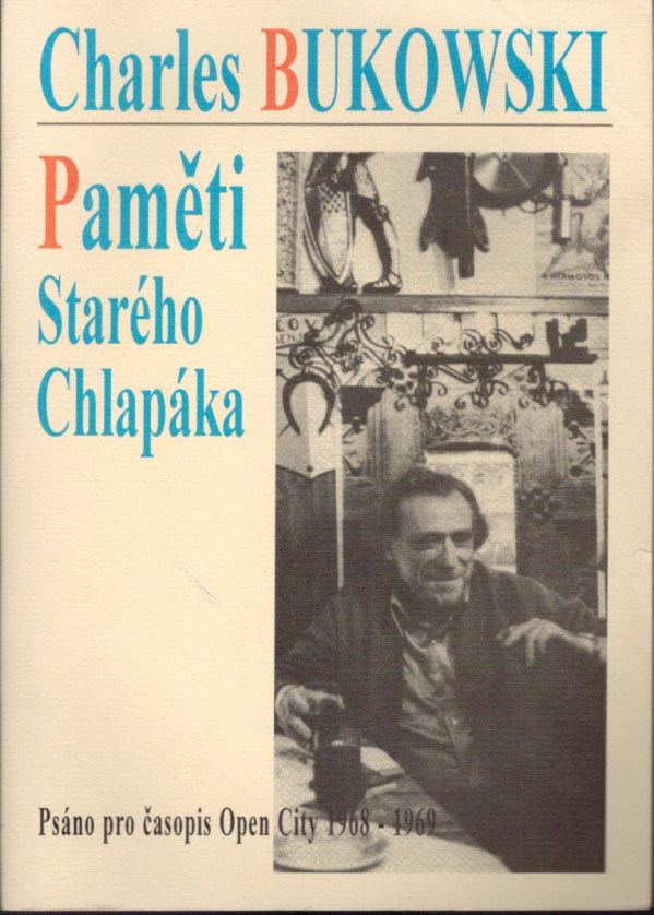 Charles Bukowski: PAMĚTI STARÉHO CHLAPÁKA