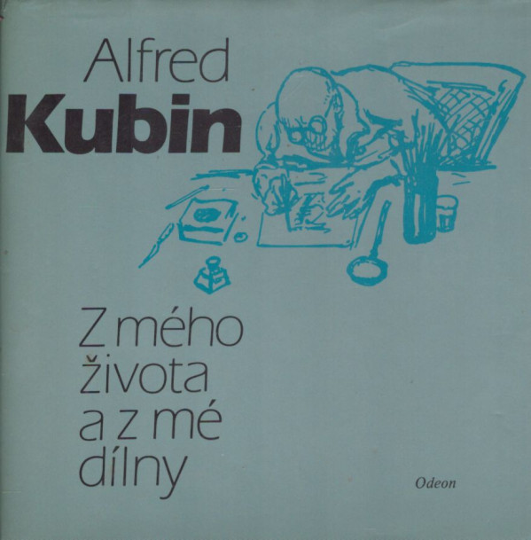 Alfred Kubin: Z MÉHO ŽIVOTA A Z MÉ DÍLNY