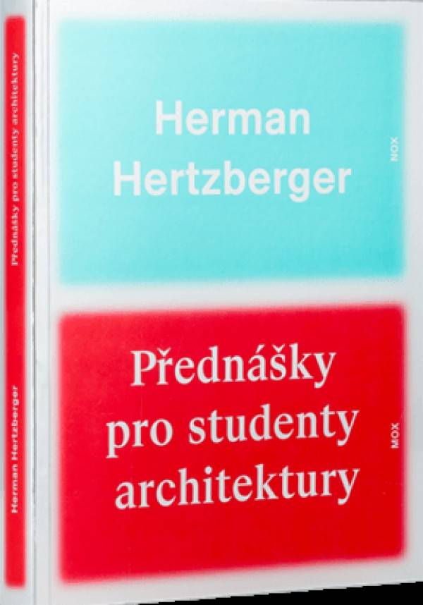 Herman Hertzberger: PŘEDNÁŠKY PRO STUDENTY ARCHITEKTURY