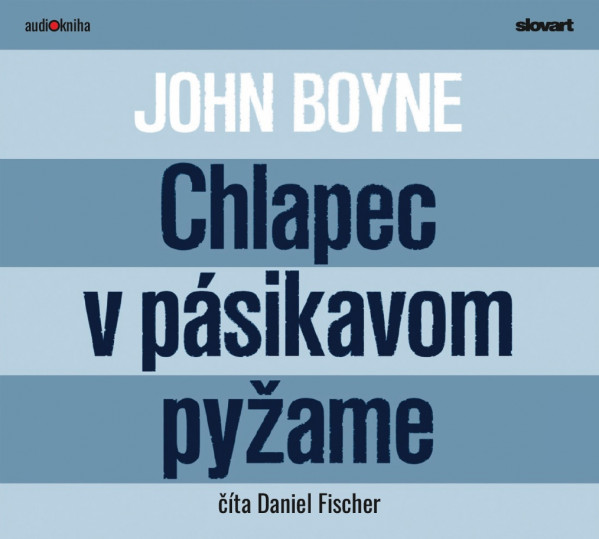John Boyne: CHLAPEC V PÁSIKAVOM PYŽAME - AUDIOKNIHA