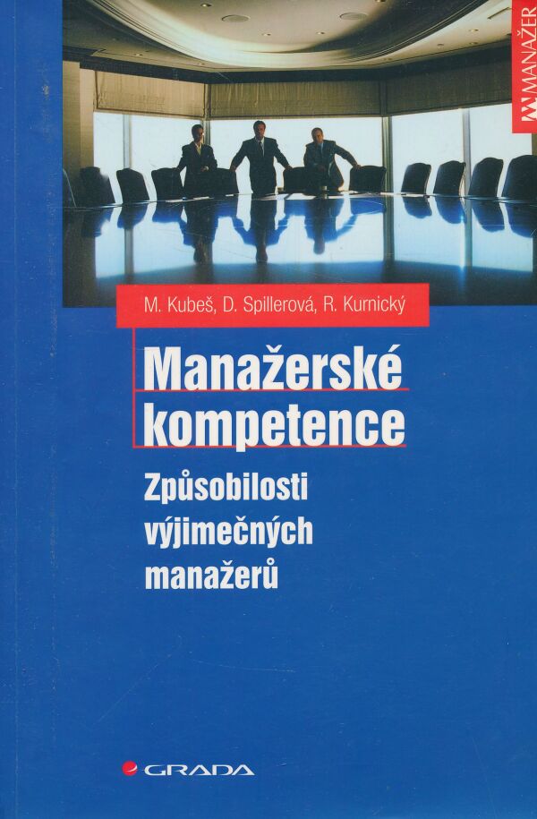 M. Kubeš, D. Spillerová, R. Kurnický: Manažerské kompetence