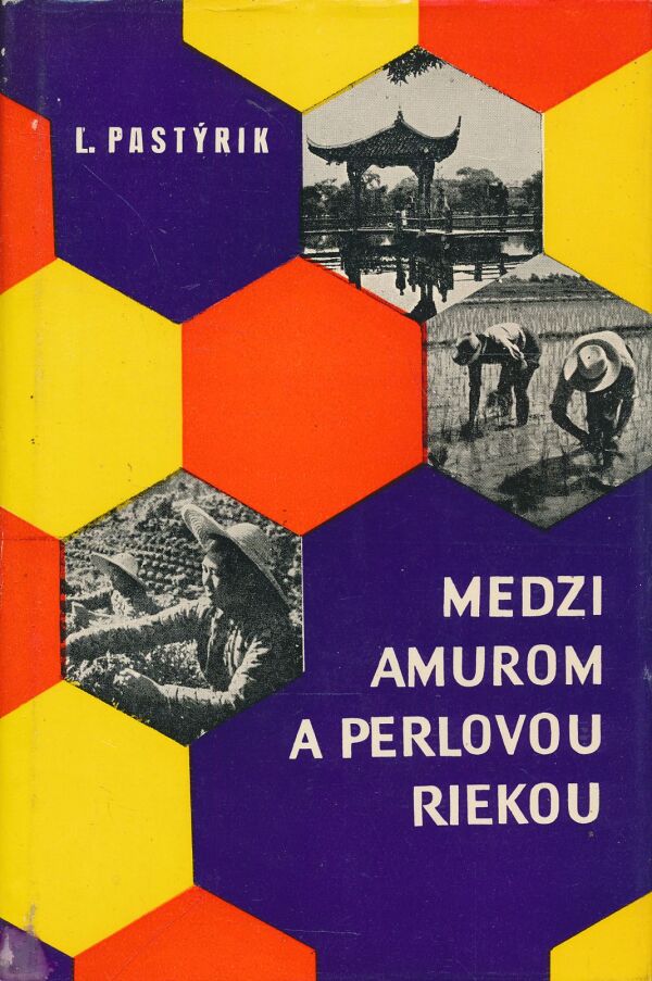 Ľudovít Pastýrik: Medzi Amurom a perlovou riekou